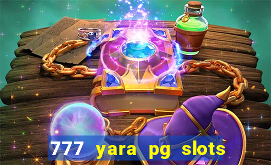 777 yara pg slots paga mesmo